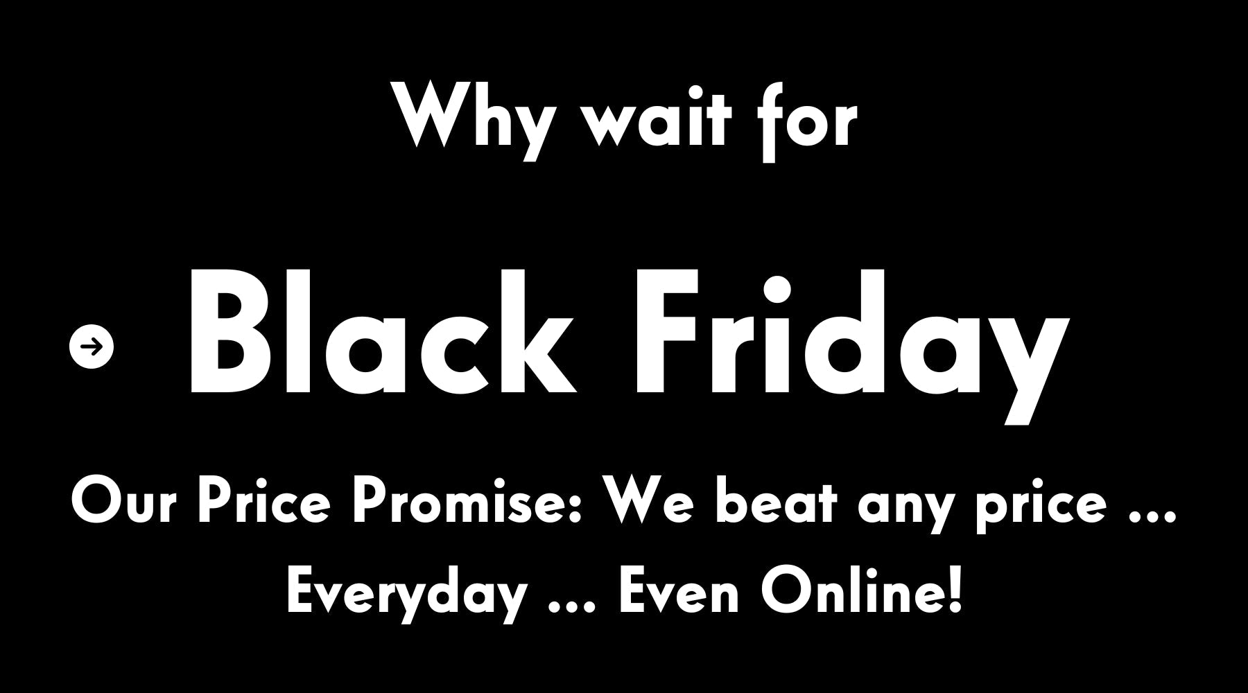 Special buys in stock now!