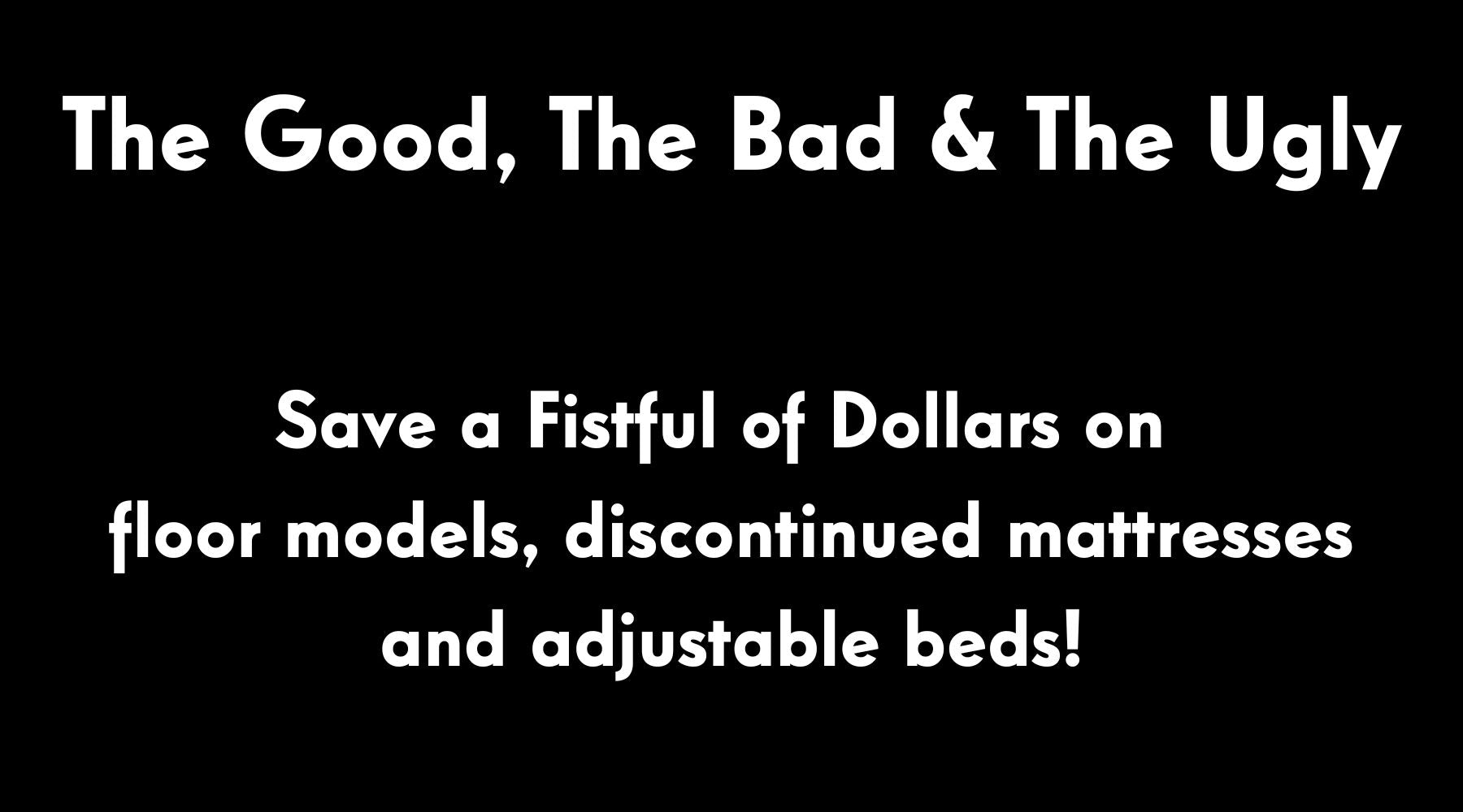 The Good, The Bad, & The Ugly at Mattress Mattress