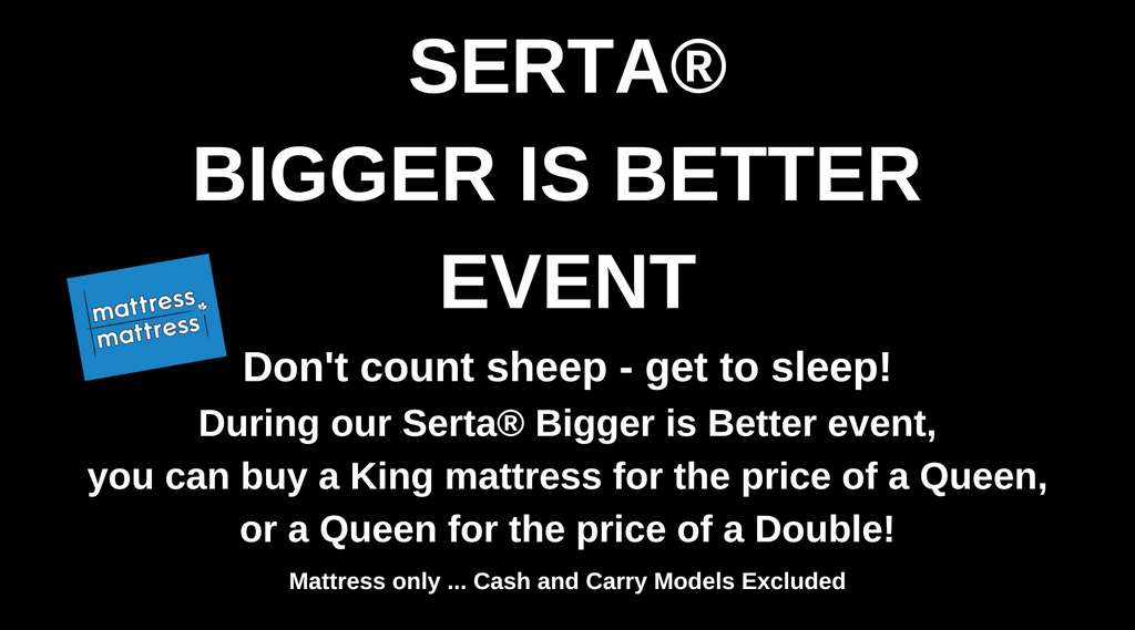 Serta Bigger is Better
